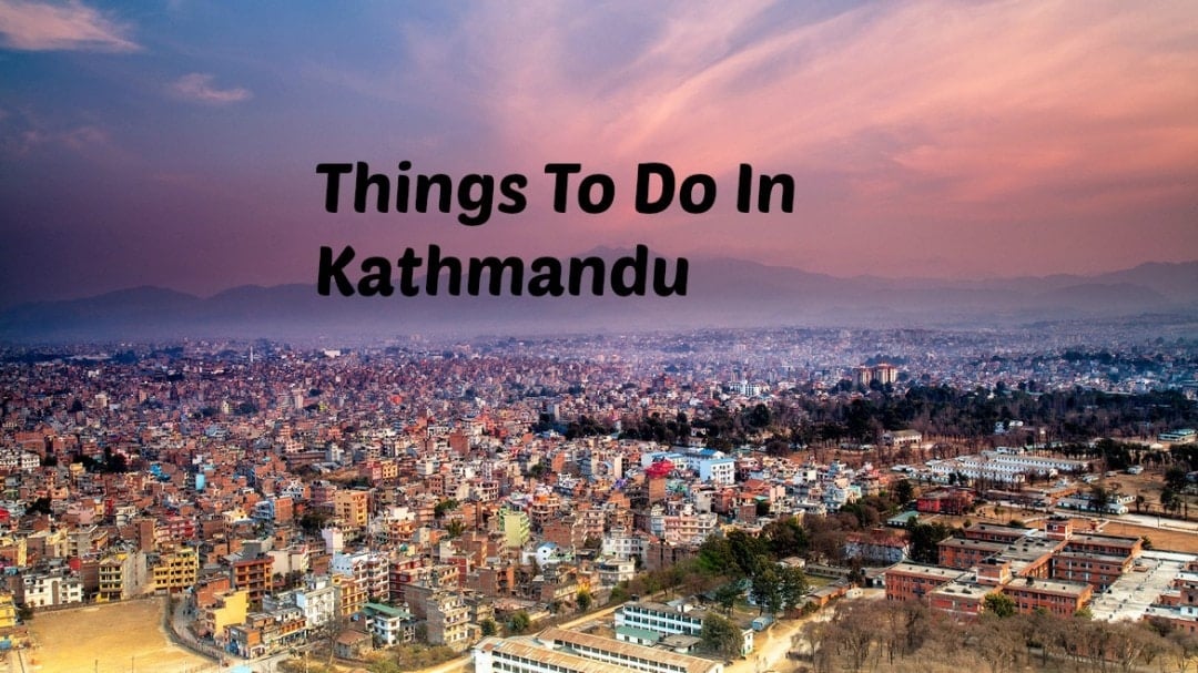 Things To Do In Kathmandu The Broke Backpacker
