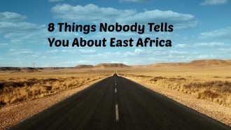 What Nobody Tells You About East Africa