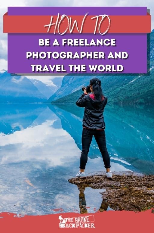 How To Be a Freelance Photographer • Travel The World • What No One Tells You