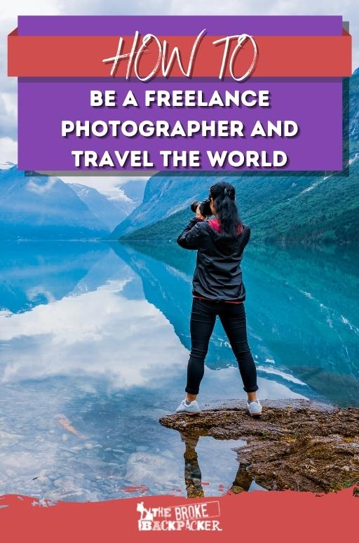 How To Be a Freelance Photographer • Travel The World • What No One Tells You