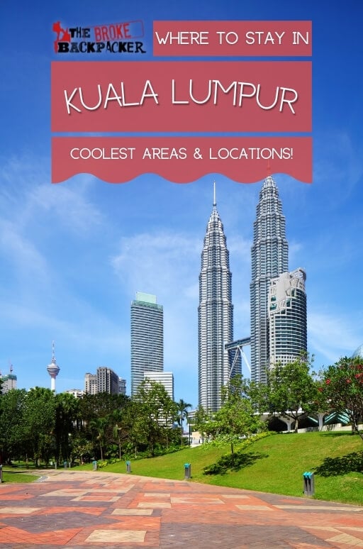 Must Read Where To Stay In Kuala Lumpur 2021 Guide