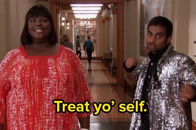 Parks and Recreation meme - "Treat Yo' Self!"