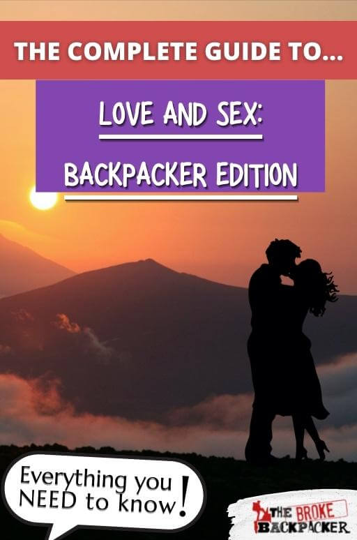 A Backpacker S Guide To Love And Sex On The Road