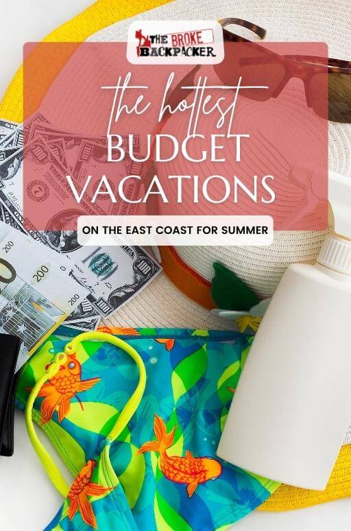 The Hottest Budget Vacations on the East Coast for Summer 2024!