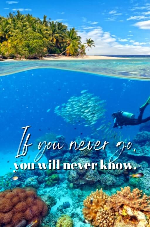 If you never go, you will never know