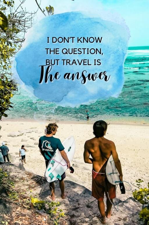 I don’t know the question, but travel is the answer
