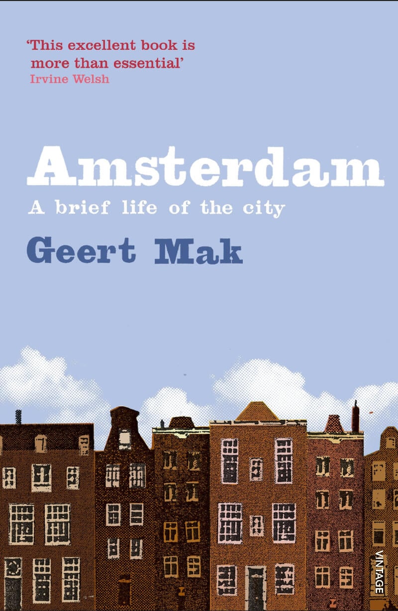 Amsterdam: A Brief Life of the City by Geert Mak