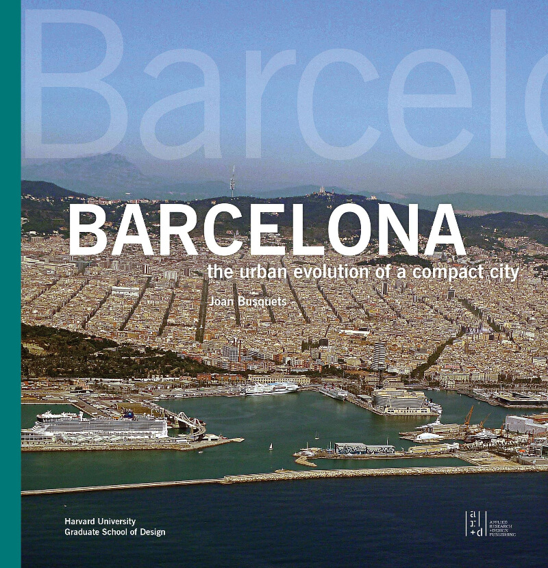 Barcelona: The Urban Evolution of a Compact City” by Joan Busquets