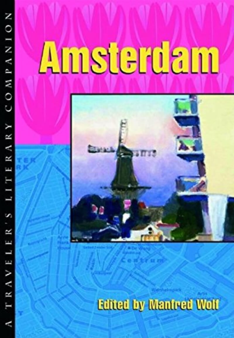 Amsterdam: A Traveler’s Literary Companion edited by Manfred Wolf
