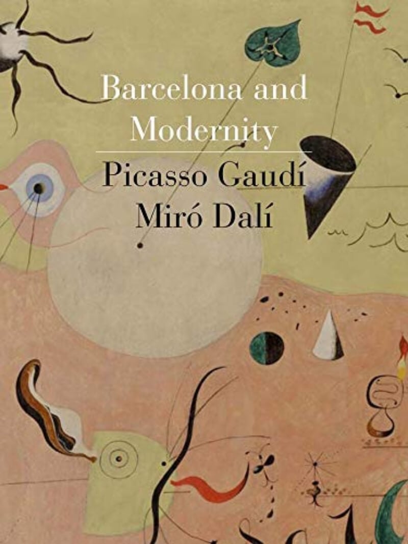 Barcelona and Modernity: Picasso, Gaudí, Miró, Dalí by William H. Robinson