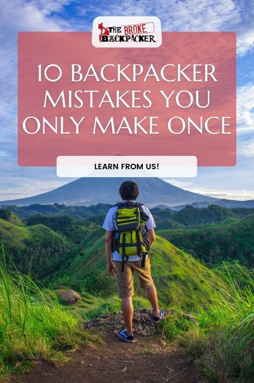 10 Backpacker Mistakes You Only Make Once - The Broke Backpacker