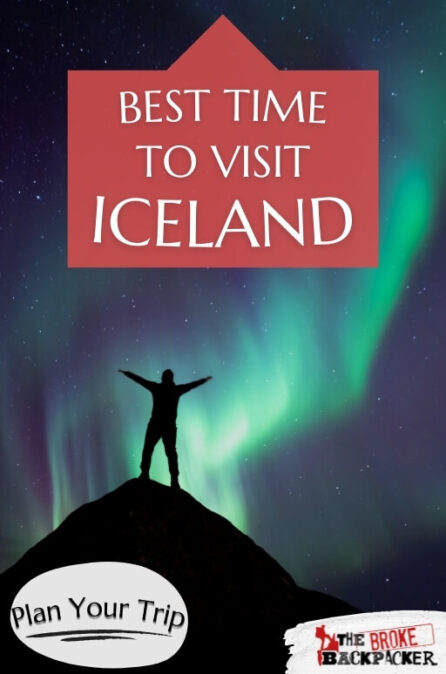 Best Time to Visit Iceland – MUST READ • 2026 Guide | The Broke Backpacker